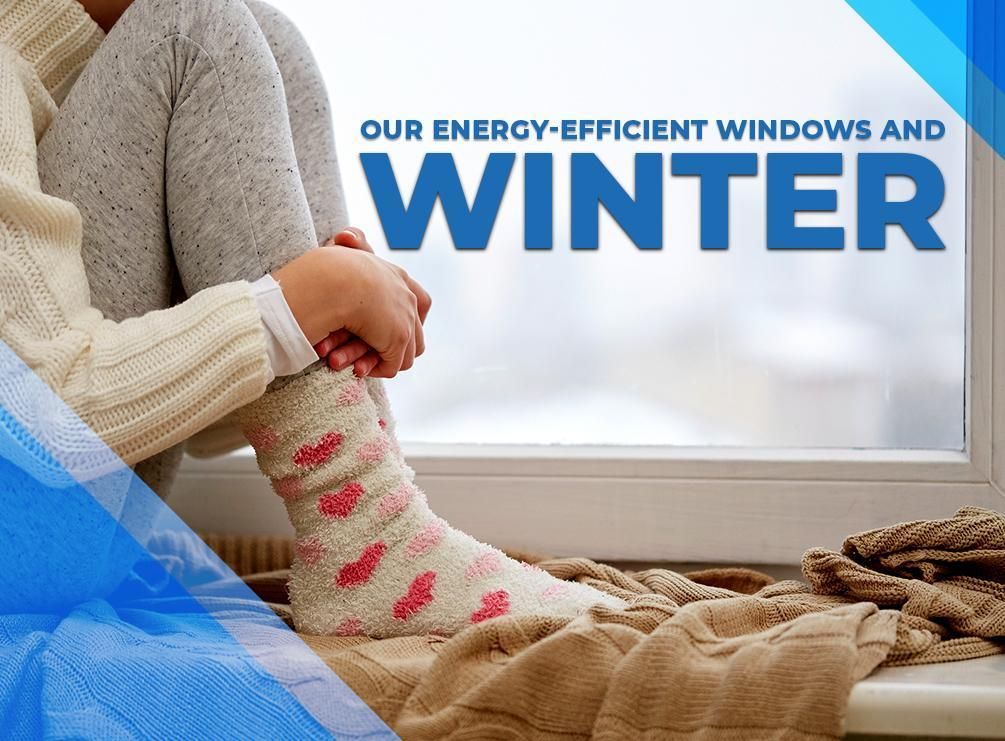 Our Energy-Efficient Windows and Winter