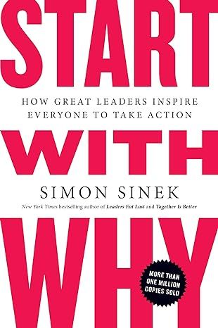 Start with why by simon sinek is a book about how great leaders inspire everyone to take action.