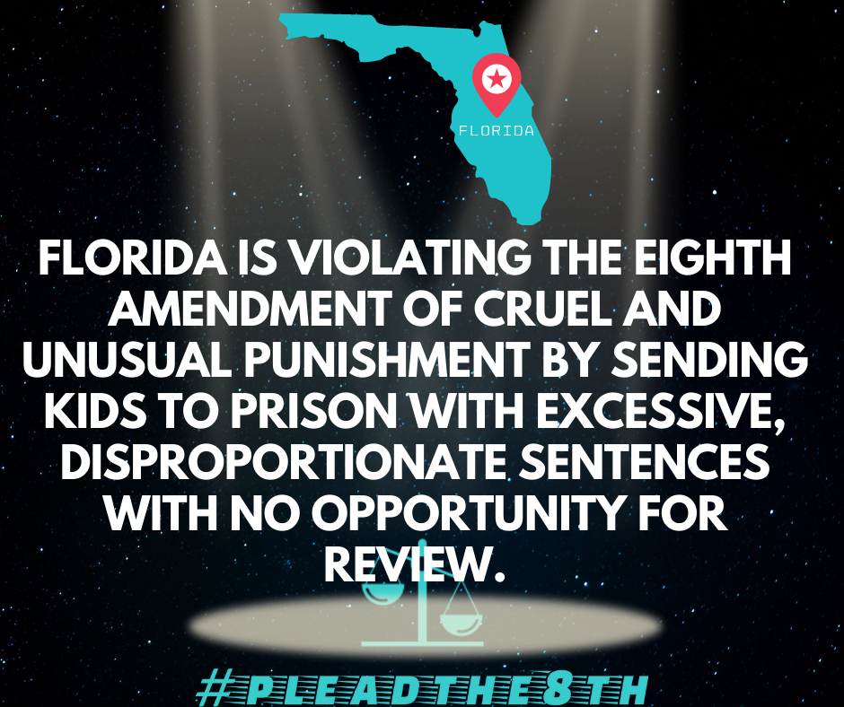 Florida is in violation of the eighth amendment by excessively punishing children and offering no type of mechanism for review