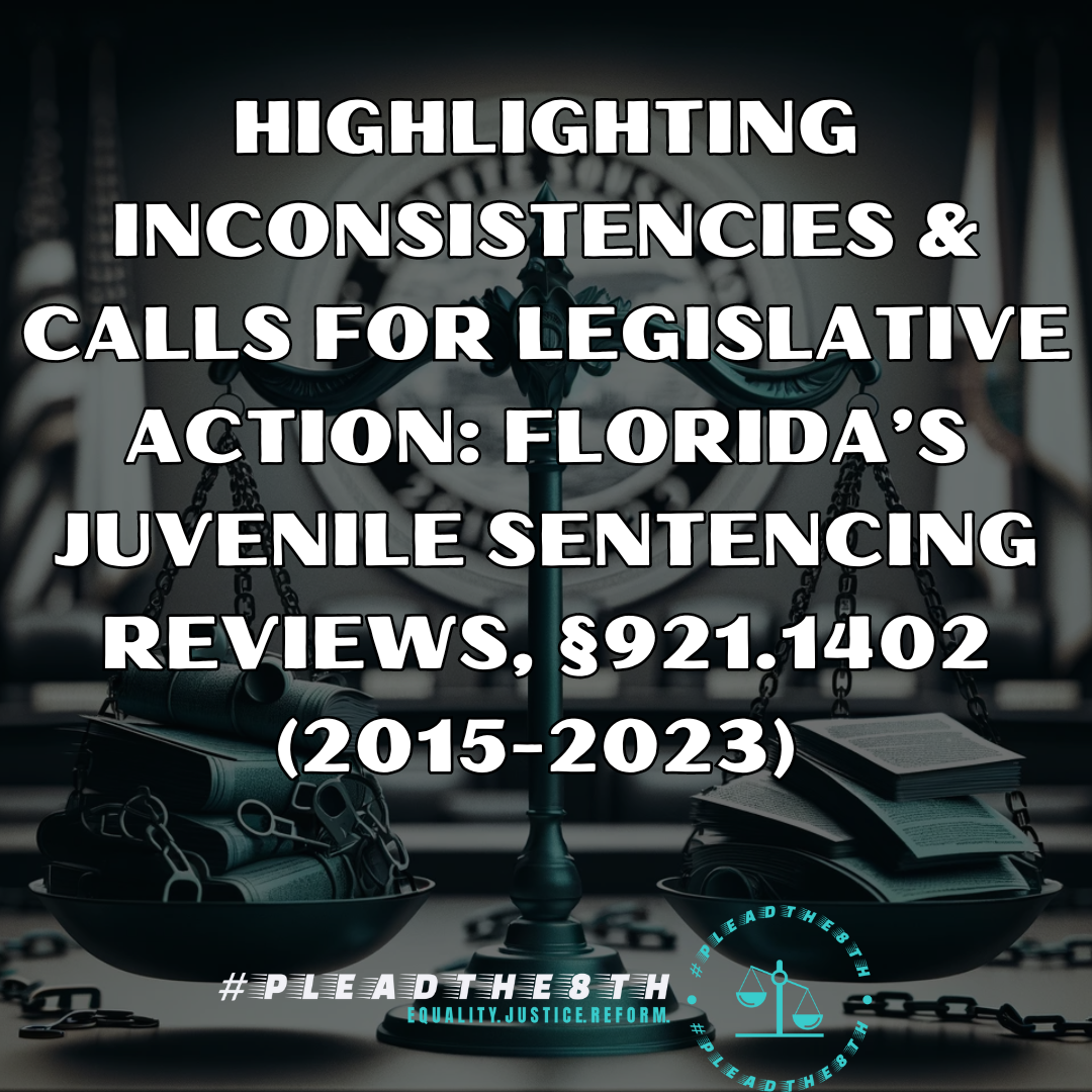 HIGHLIGHTING INCONSISTENCIES & CALLS FOR LEGISLATIVE ACTION: FLORIDA’S JUVENILE SENTENCING REVIEWS