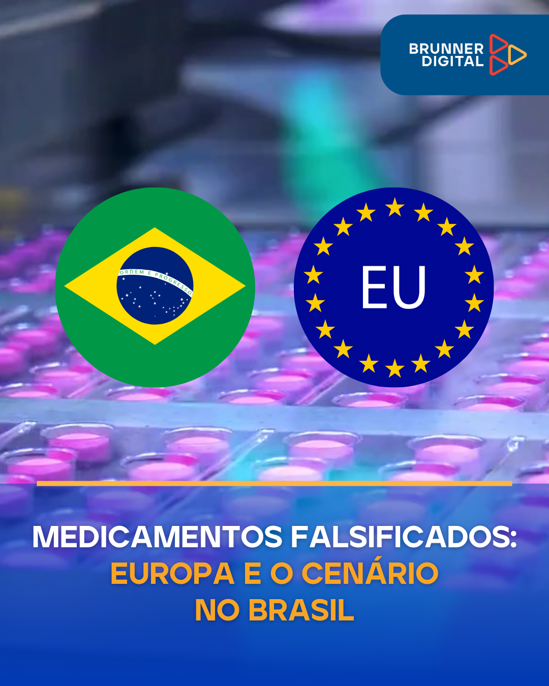 Medicamentos Falsificados: Europa e o Cenário no Brasil