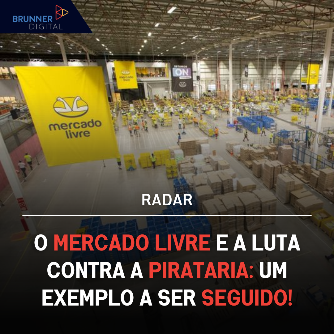 O Mercado Livre e a Luta Contra a Pirataria: Um Exemplo a Ser Seguido!