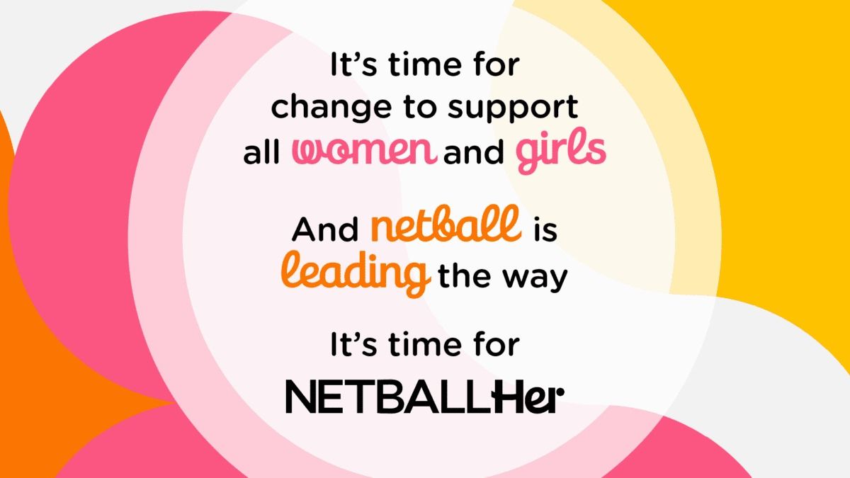 It 's time for change to support all women and girls and netball is leading the way.