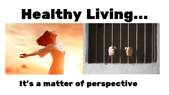 What's your outlook on healthy living? Happy place or prison?