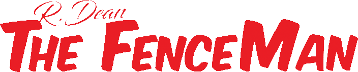 R. Dean The Fence Man R. Dean The Fence Man