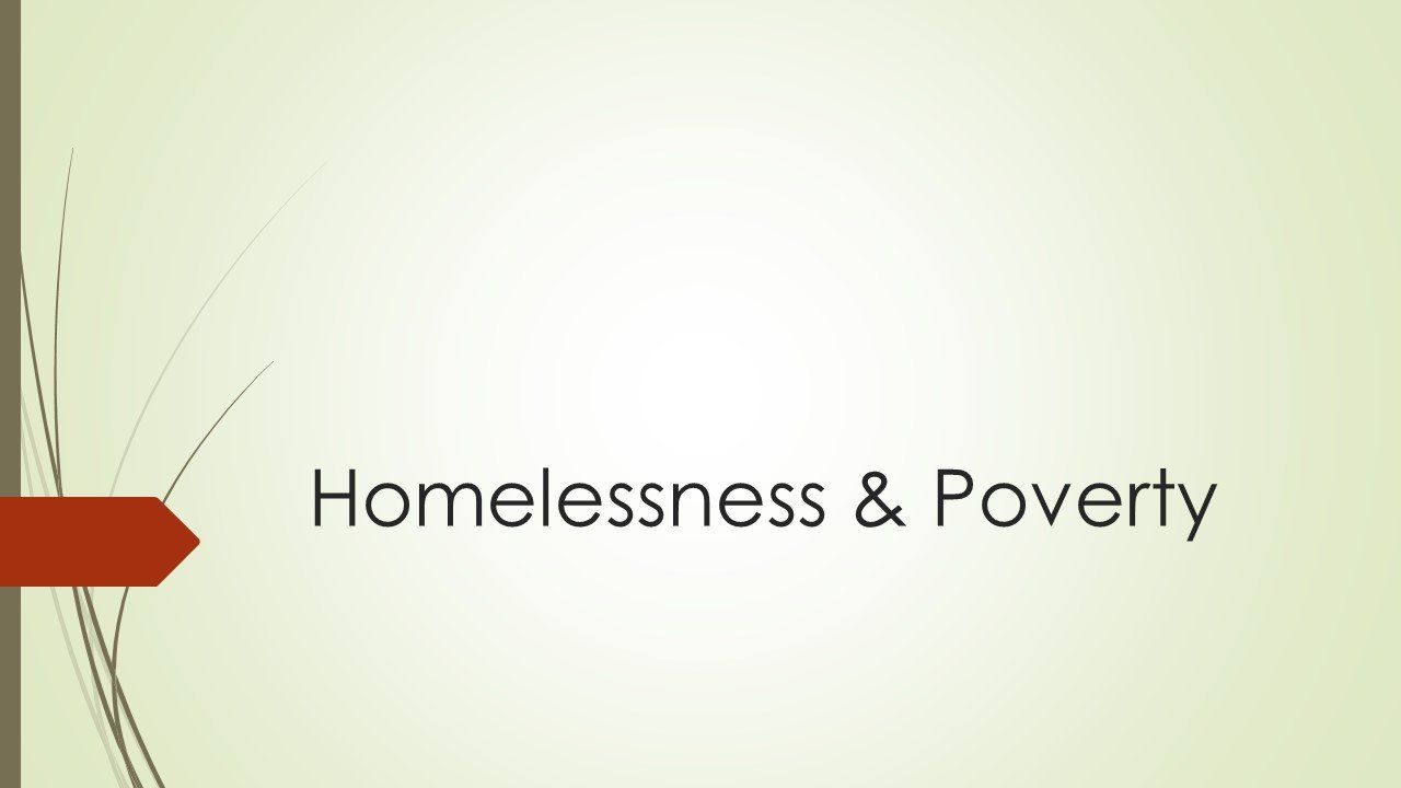 Homelessness & Poverty