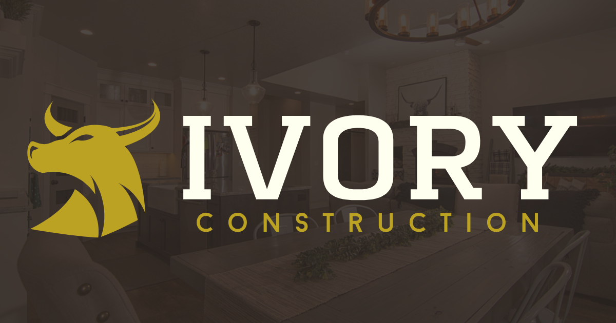 Ivory Construction - Custom Homes and Remodels