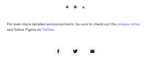 For even more detailed announcements , be sure to check out the release notes and follow figma on twitter.