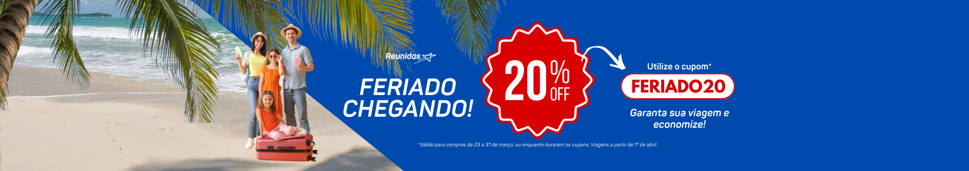 Cupom 20%. Antecipe feriados de abril 2026