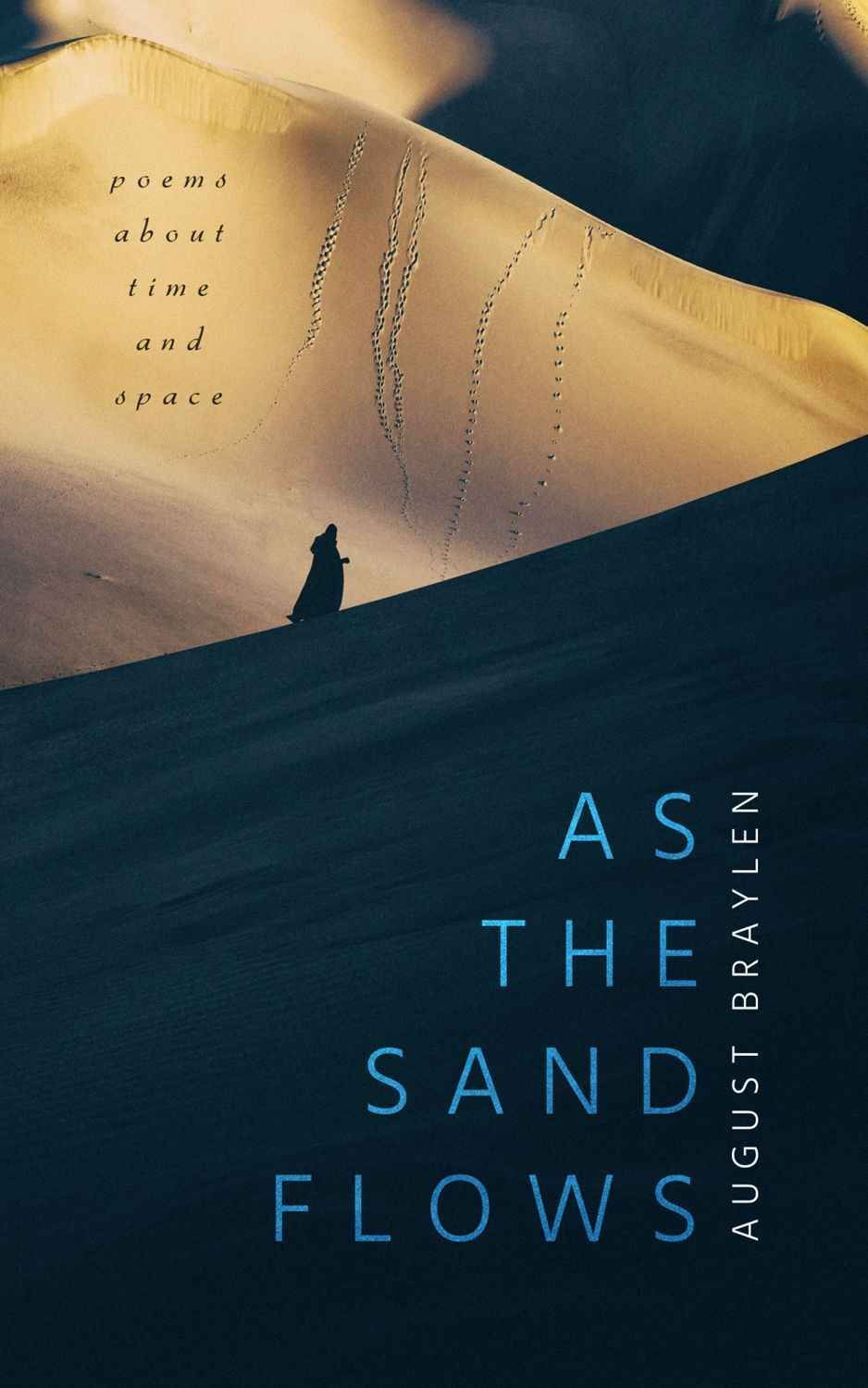 Cover of the poetry book As the Sand Flows by August Braylen, showing a solitary figure walking across sweeping sand dunes u5