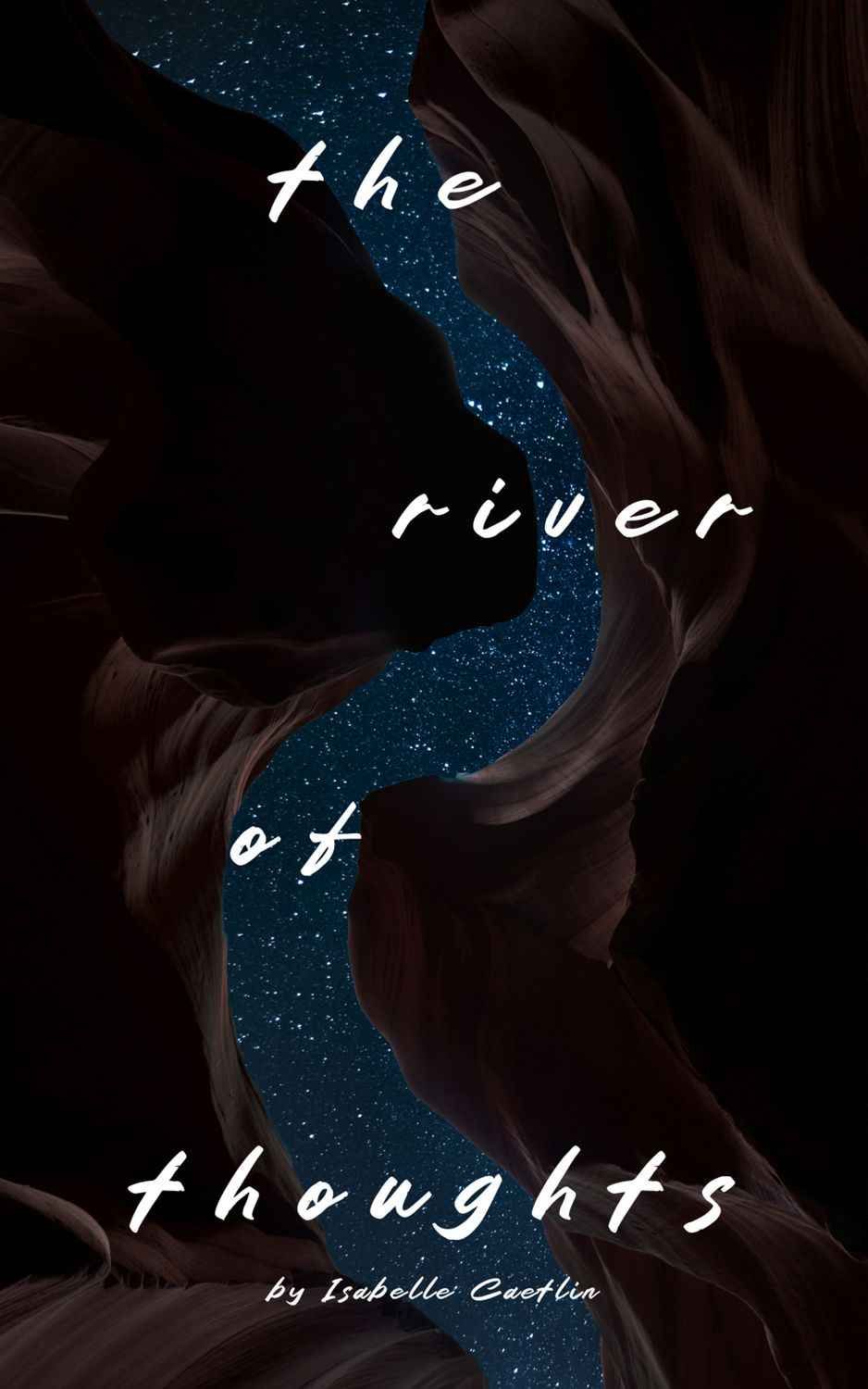 Cover of The River of Thoughts by Isabelle Caetlin with a winding river between dark canyon walls leading to a starry sky