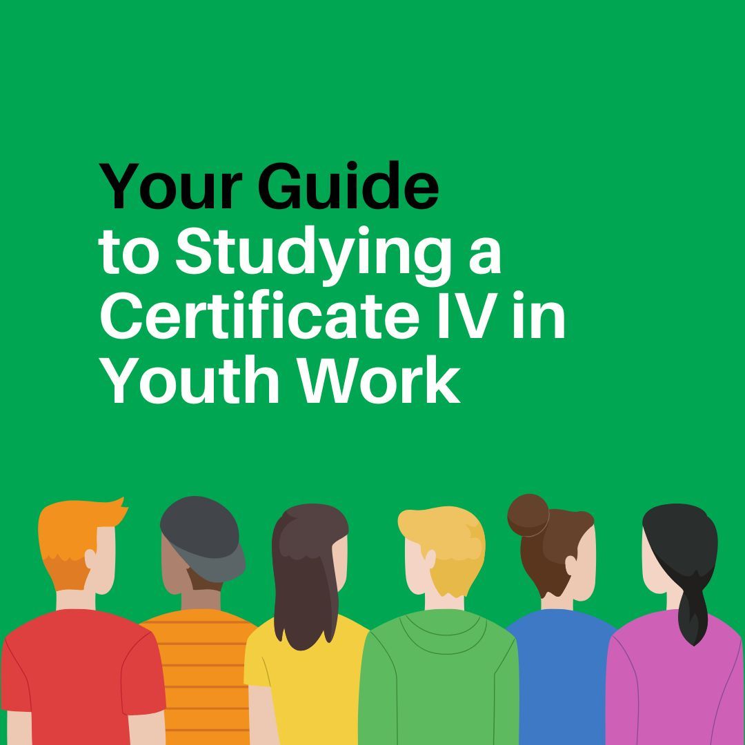 A Guide to Studying a Certificate IV in Youth Work 