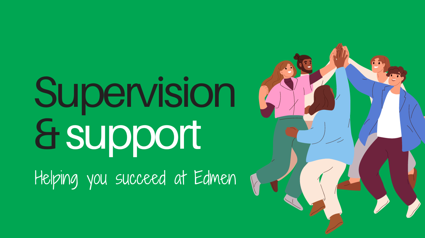 Support and Supervision: Helping you succeed at Edmen 
