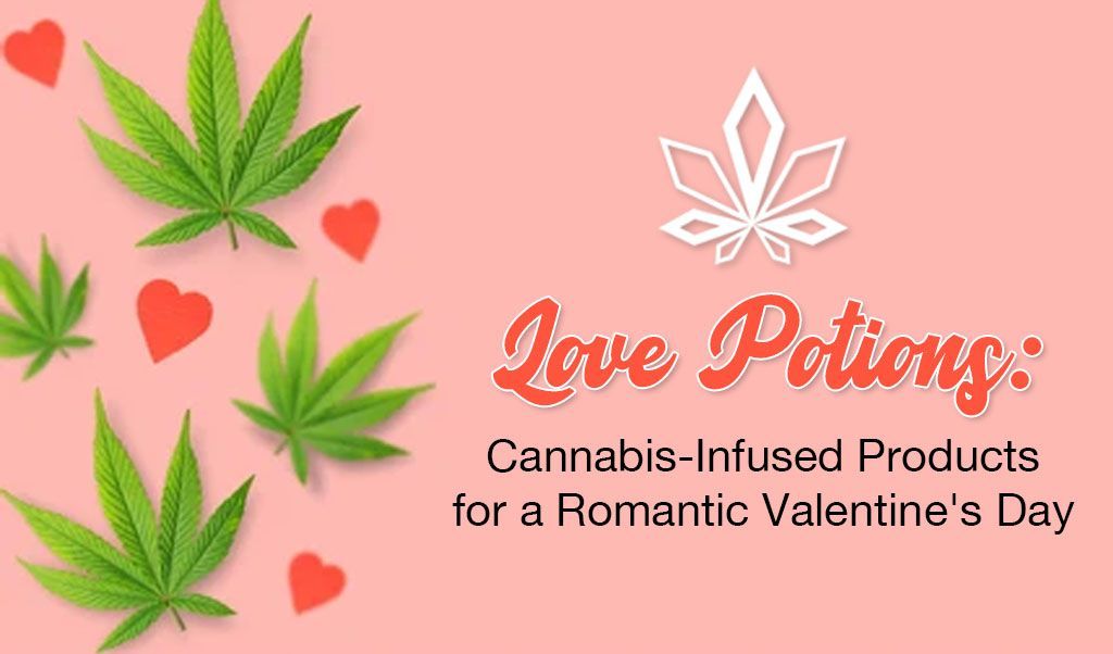 Love Potions: Cannabis-Infused Products for a Romantic Valentine's Day