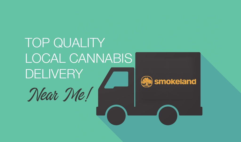 Top Quality Local Cannabis Delivery Near Me