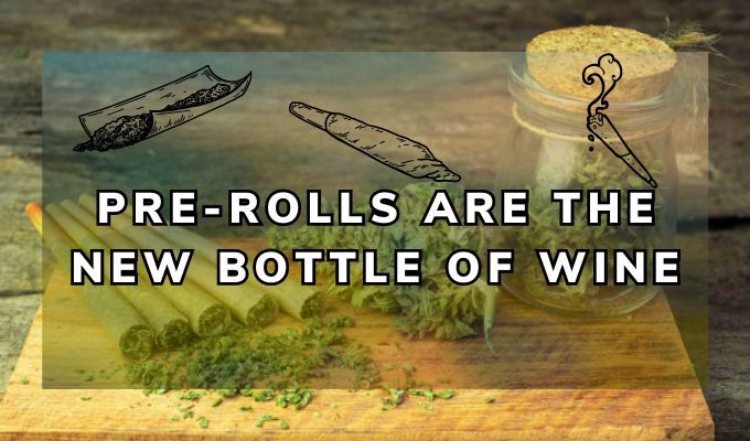 Pre-rolls are the new bottle of wine