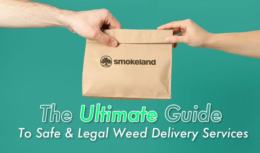 The Ultimate Guide to Safe and Legal Weed Delivery Services