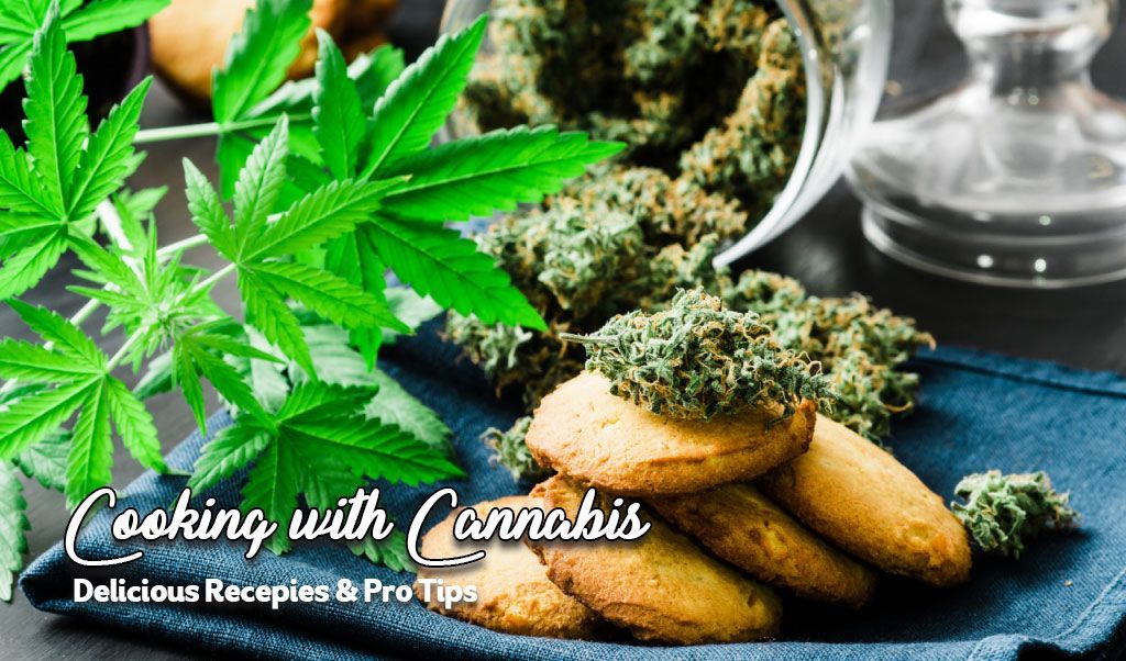 Cooking with Cannabis: Delicious Recipes and Pro Tips