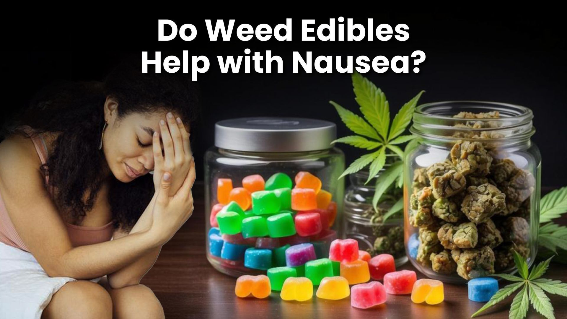 Do Weed Edibles Help with Nausea?