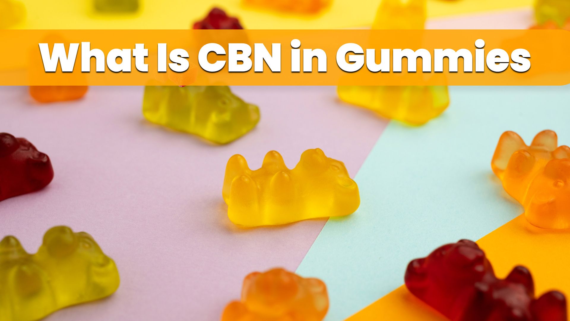 What Is CBN in Gummies &mdash; and Does It Actually Work for Sleep?