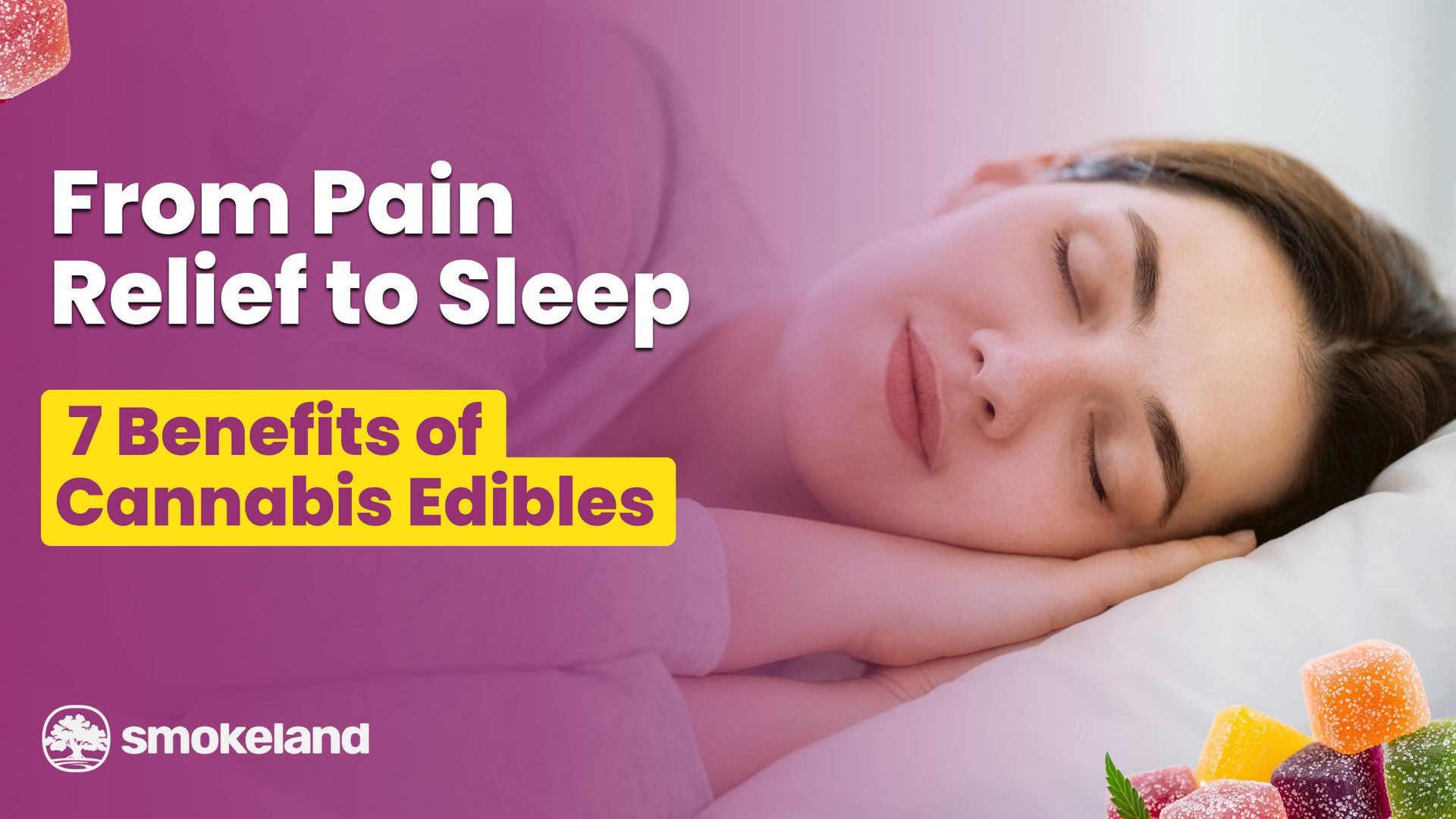 From Pain Relief to Sleep: 7 Key Benefits of Cannabis Edibles Explained