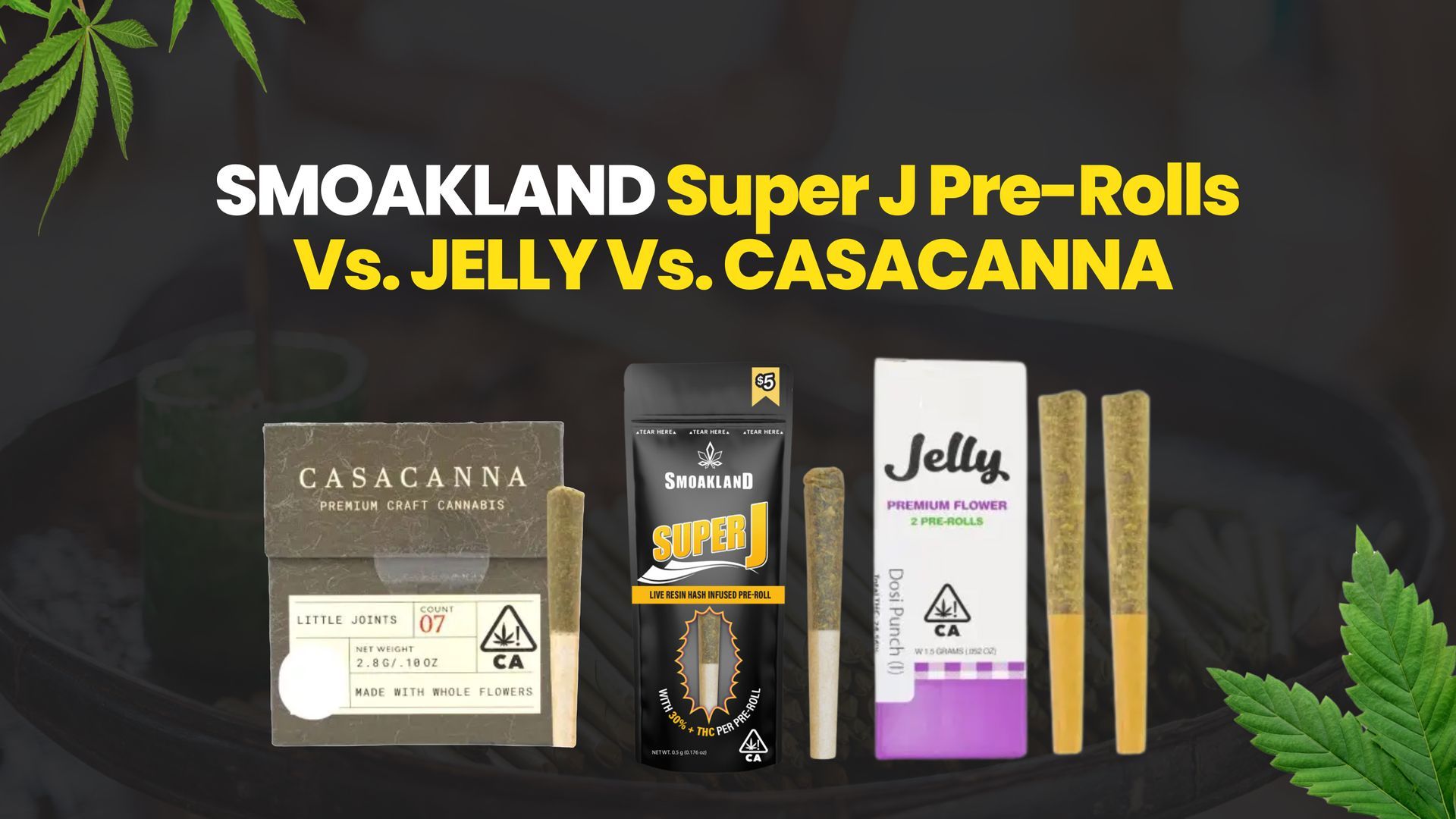 Comparing the Pre-Rolls: Super J vs. Jelly vs. Casacana at Smoakland