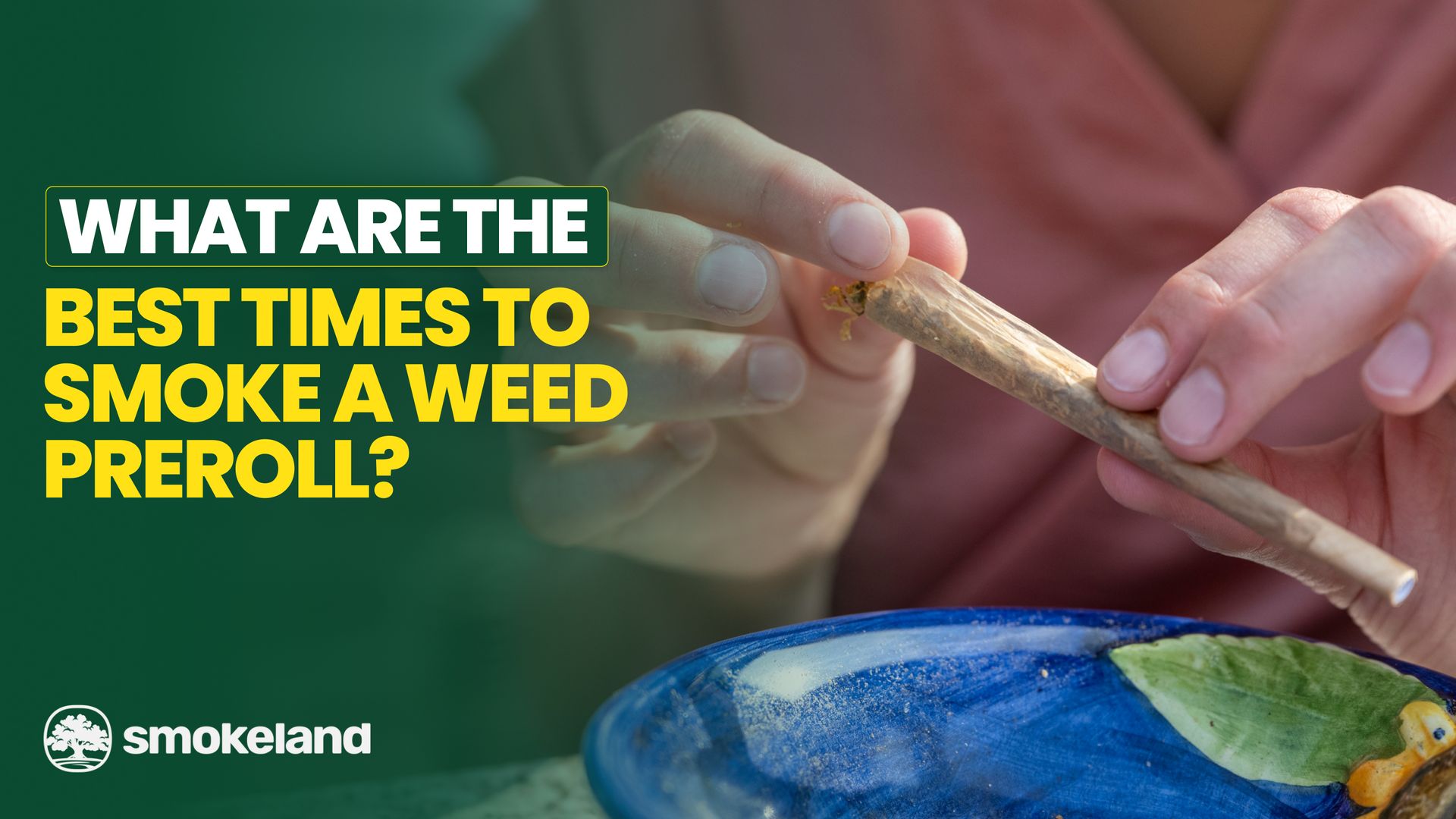 What are the best times to smoke a weed preroll?