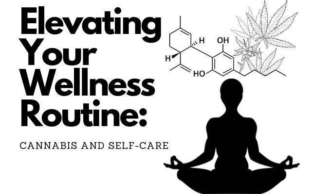 Elevating Your Wellness Routine: Cannabis and Self-Care