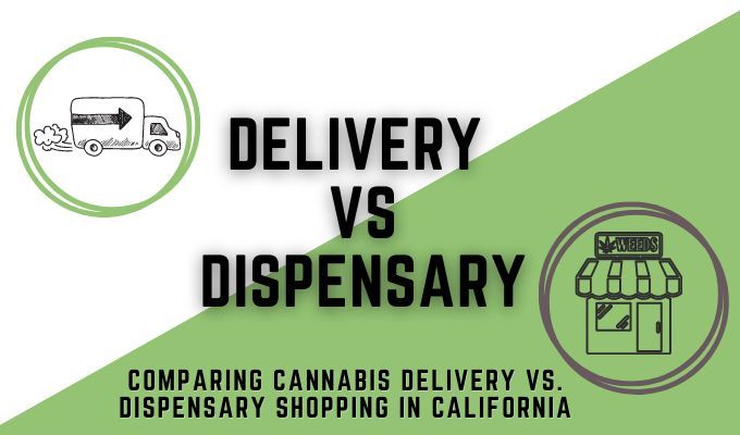 Comparing Cannabis Delivery vs. Dispensary Shopping in California