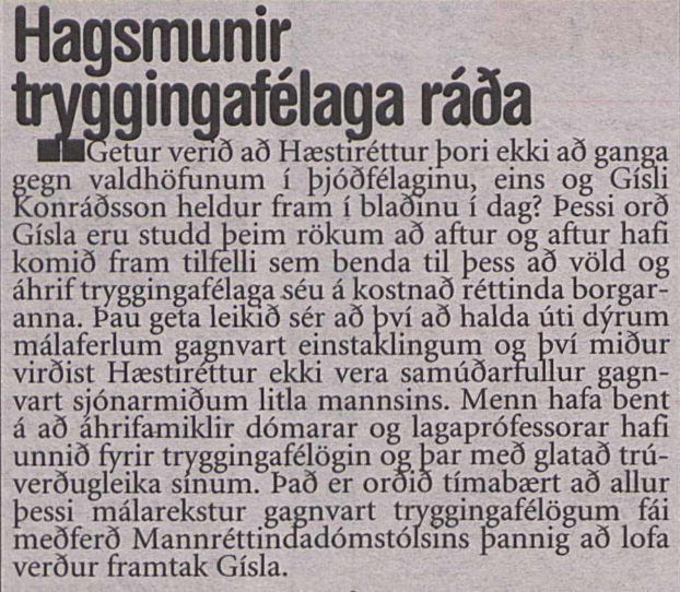 Hagsmunir tryggingafélaga ráða