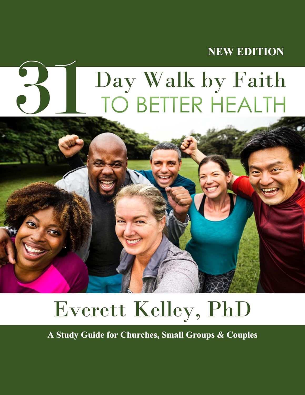31 Day Walk by Faith TO BETTER HEALTH: A Study Guide for Churches, Small Groups & Couples