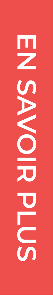 Bouton rectangulaire rouge avec texte blanc : « EN SAVOIR PLUS » verticalement.