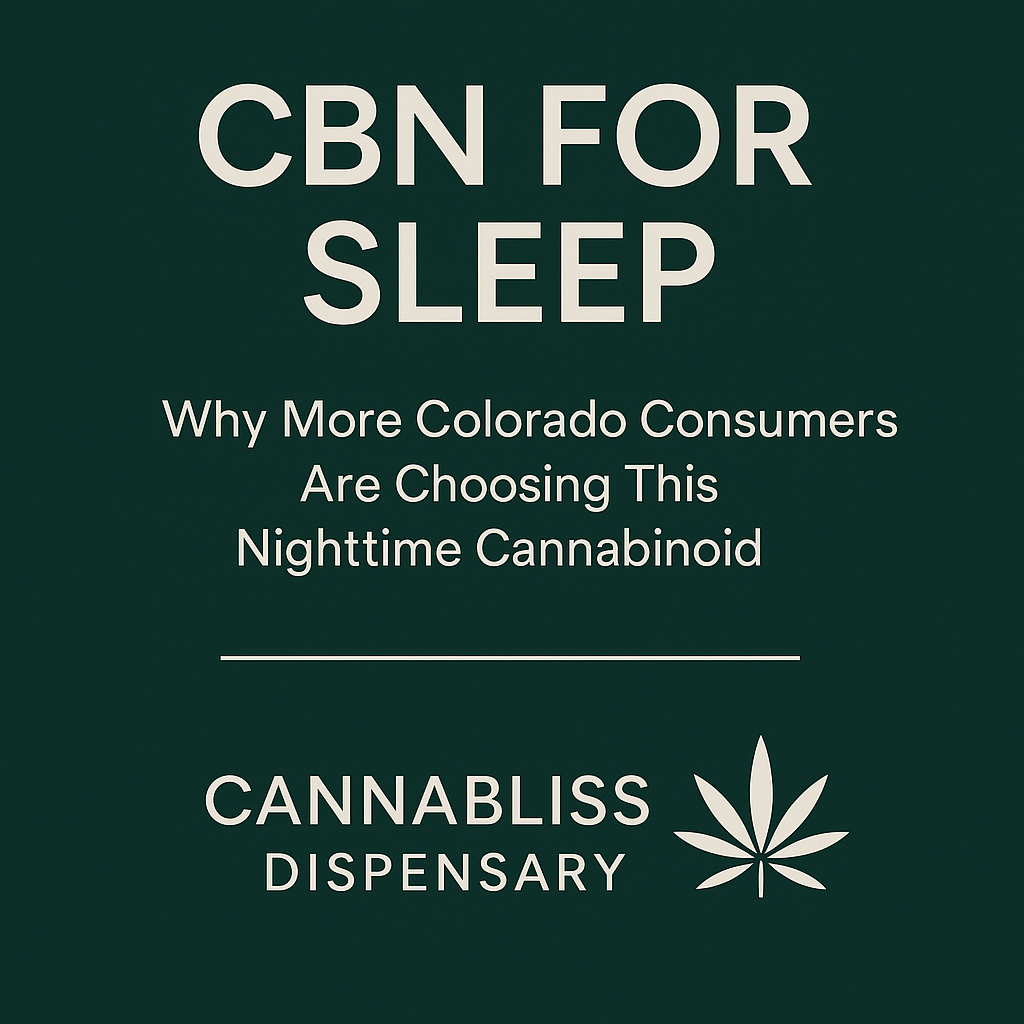 CBN for sleep ad. Text on a dark green background. Cannabliss Dispensary logo.