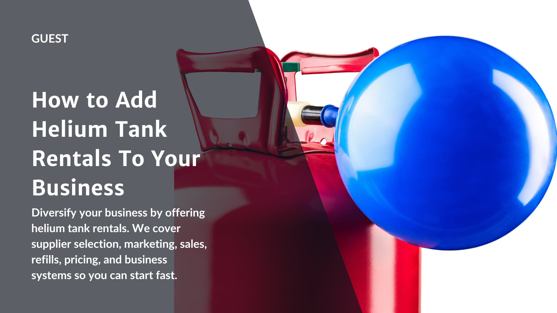 How to Add Helium Tank Rentals To Your Business