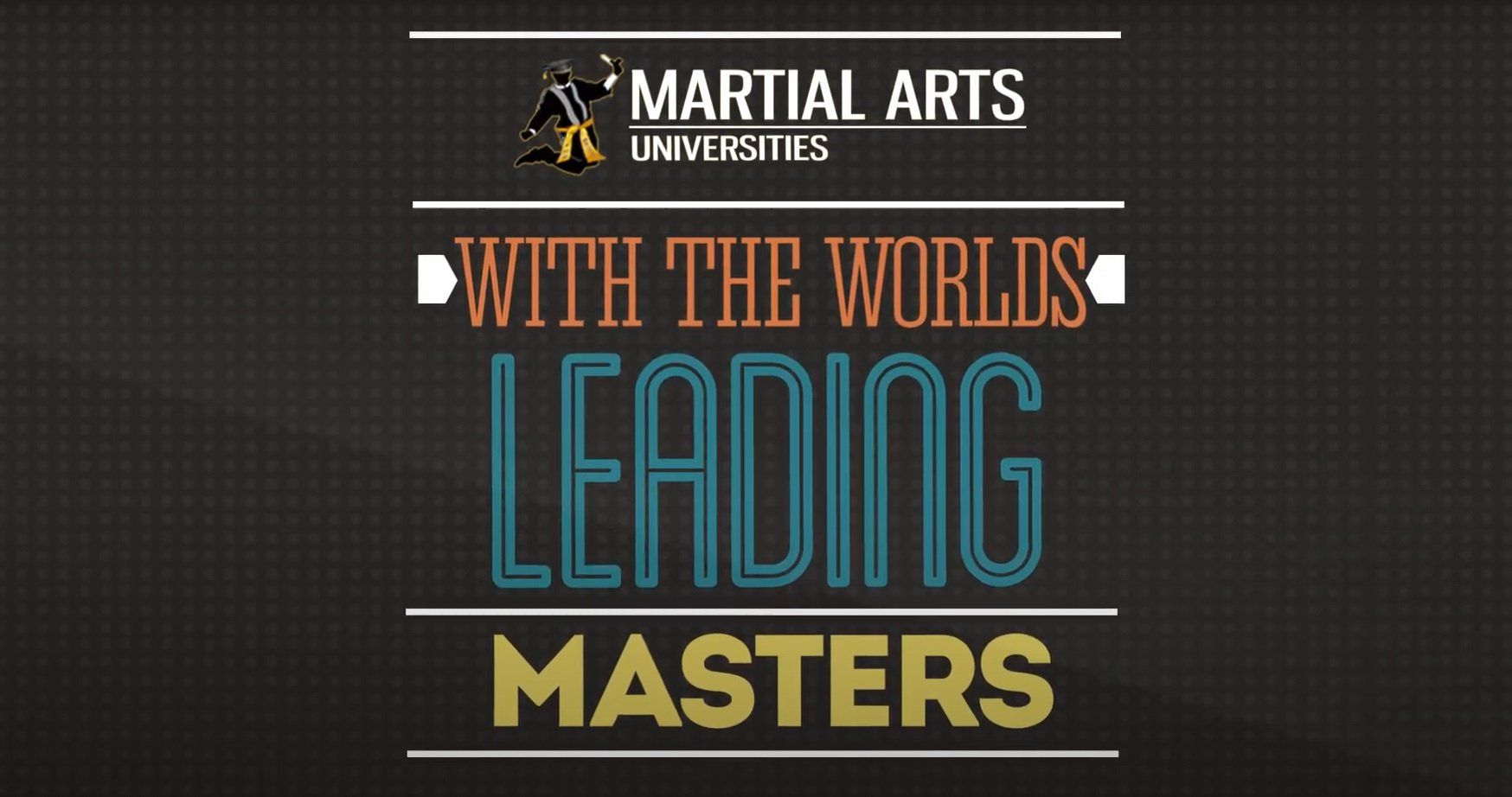 Martial Arts Universites, learn from the worlds leading masters in their field