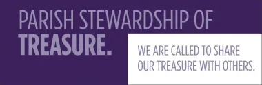 In Purple Heading: Parish Stewardship of TREASURE. In white subheading: We are called to share our treasure with others. 