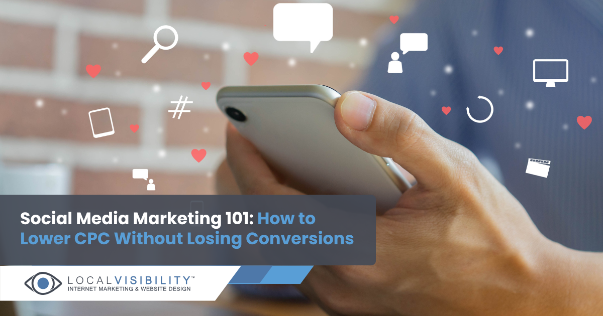 Social Media Marketing 101: How to Lower CPC Without Losing Conversions