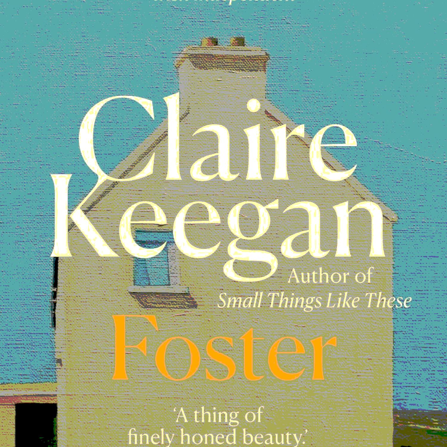 “Small Things Like
These” and “Foster” by Claire Keegan,