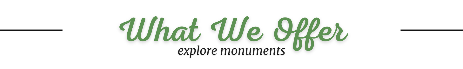 Green “What We Offer” header with smaller “explore monuments” subtitle on a white background