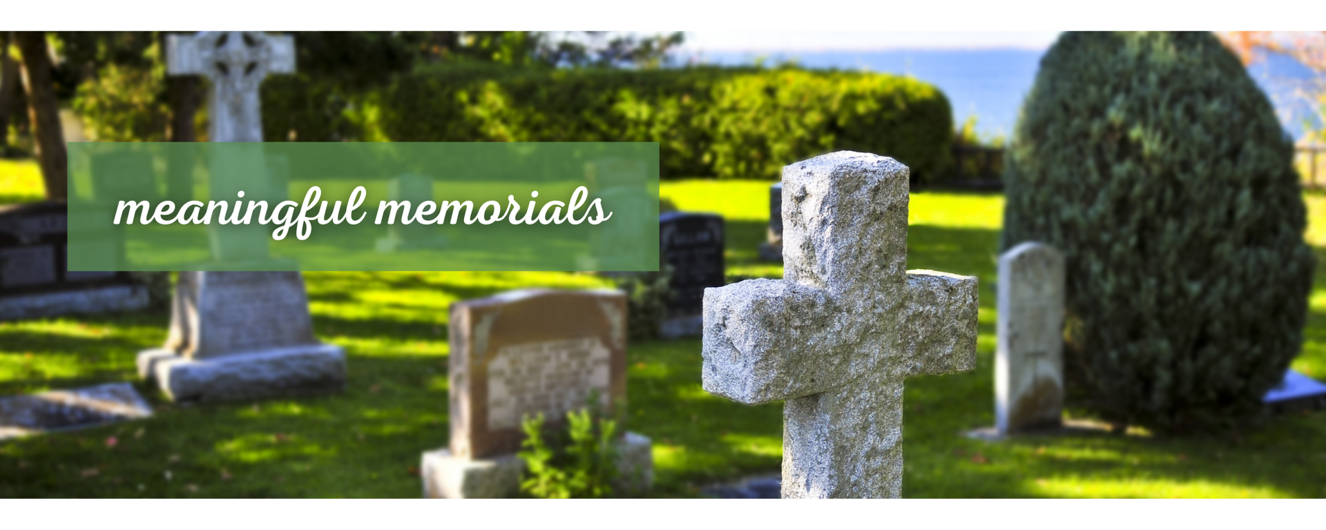 Gravestones in a sunny cemetery with the text “meaningful memorials” overlaid.