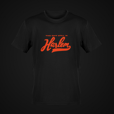 This Sh*t Still in Harlem Black TShirt
