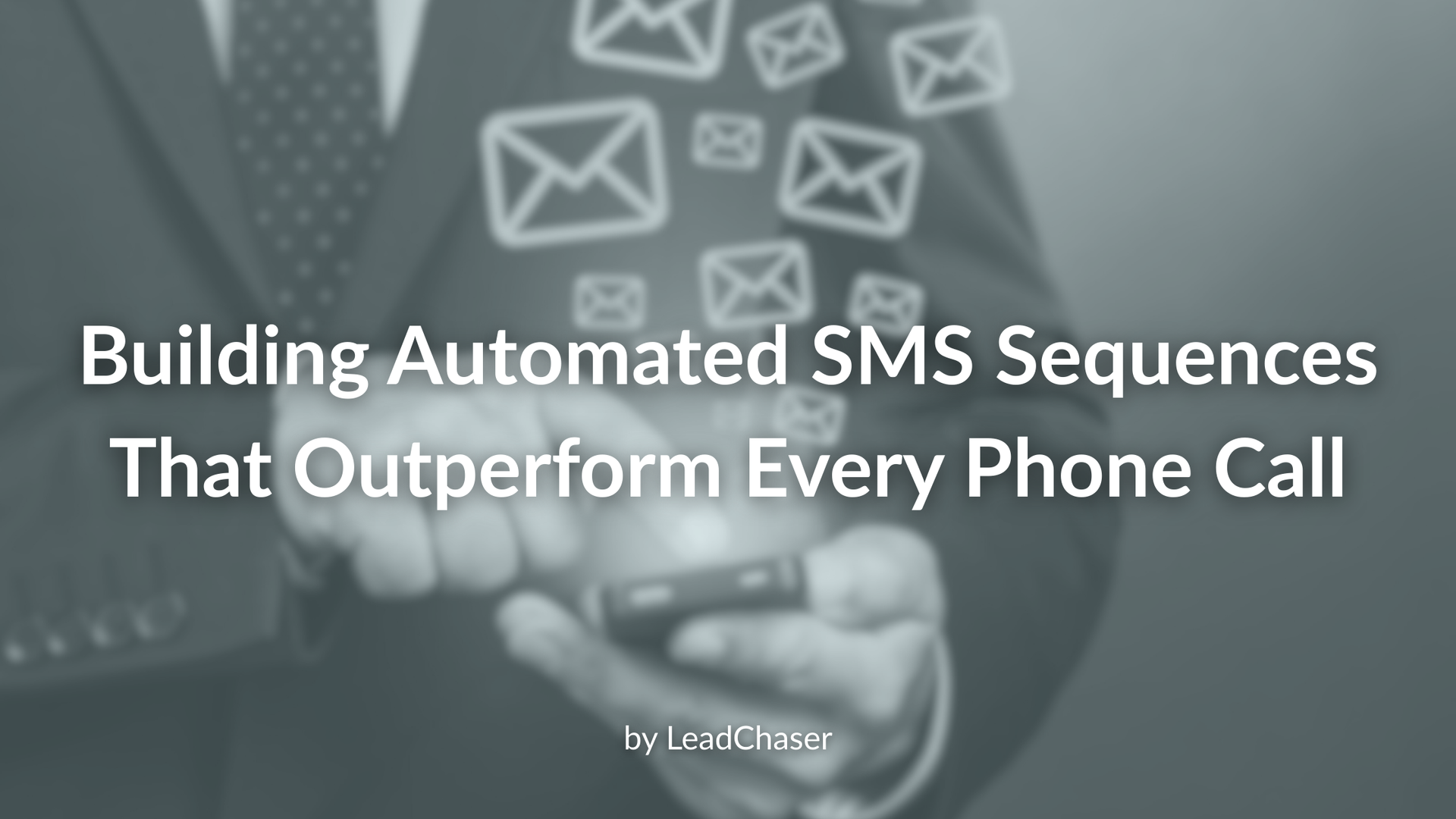 Man holding phone with floating SMS icons; text: Building Automated SMS Sequences.