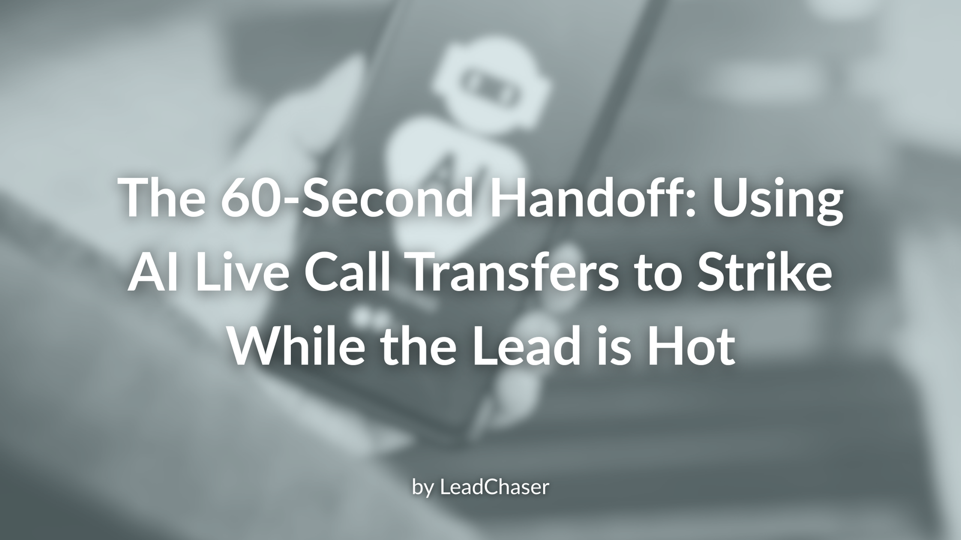 Title slide: “The 60-Second Handoff: Using AI Live Call Transfers to Strike While the Lead is Hot”