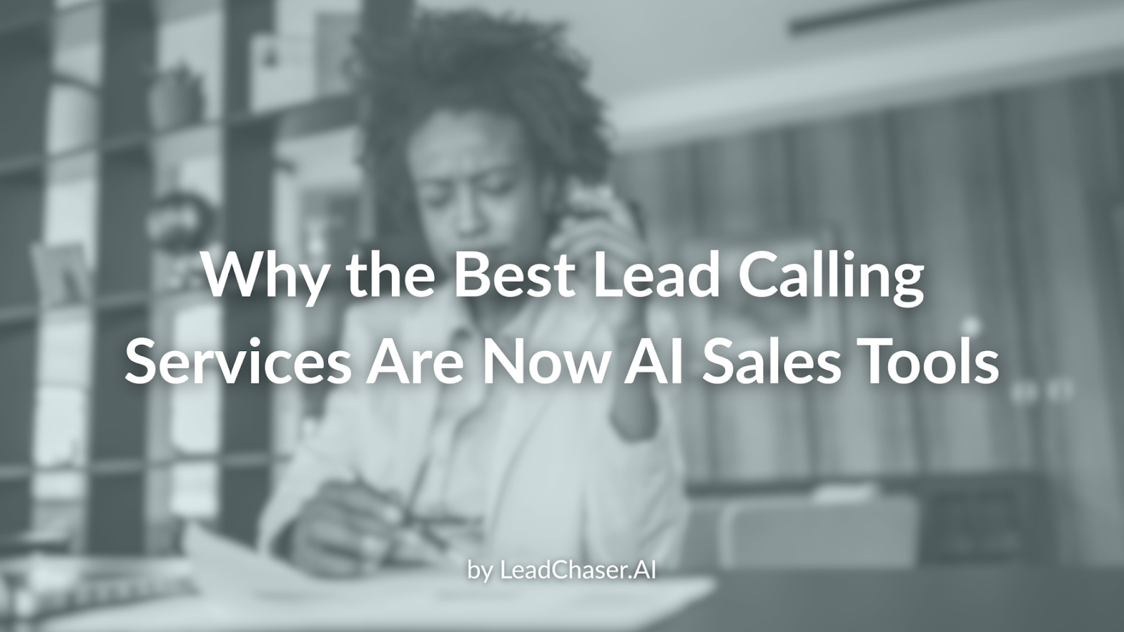 Why the Best Lead Calling Services Are Now AI Sales Tools | LeadChaser