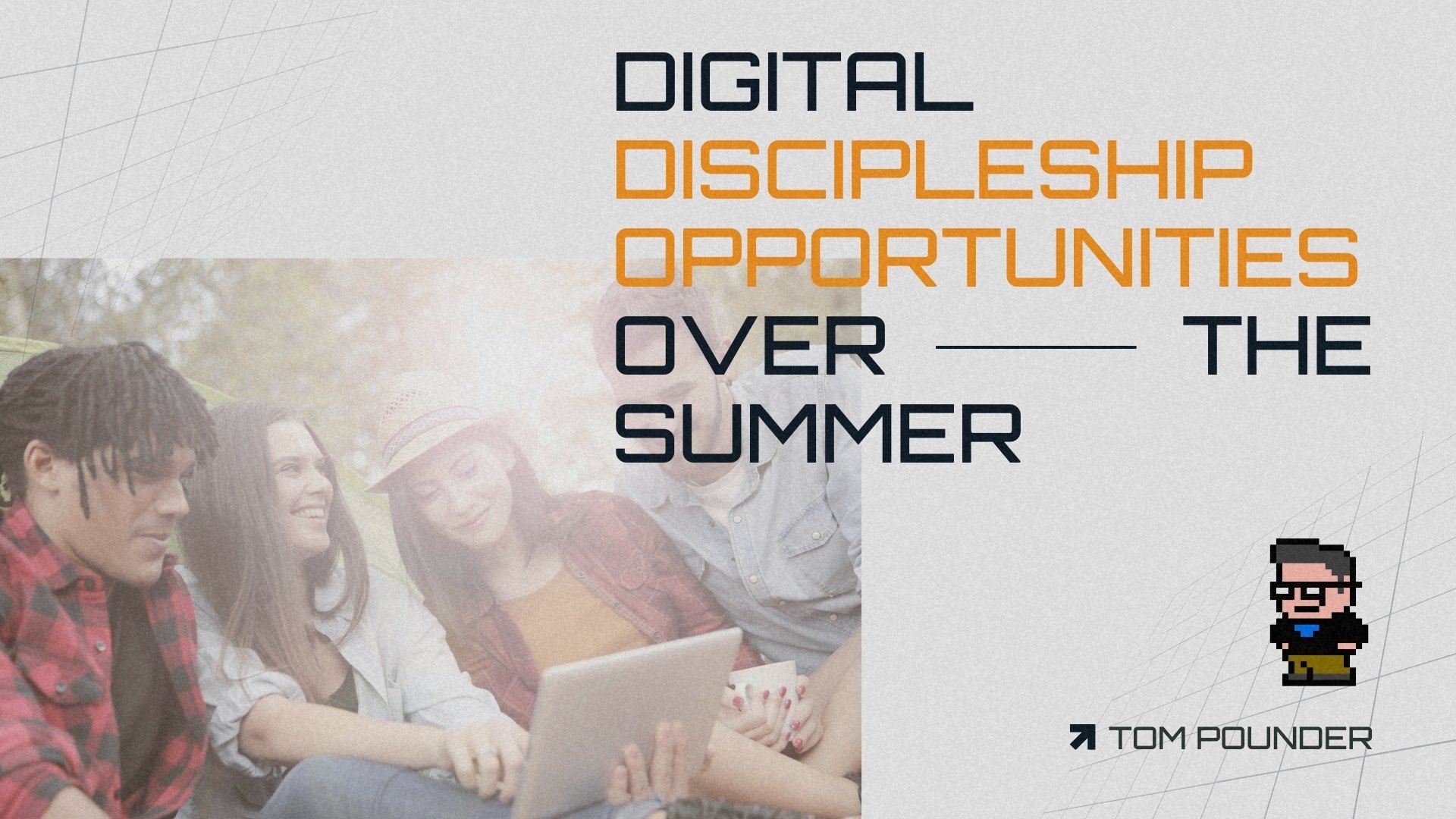 Digital Discipleship Opportunities Over the Summer