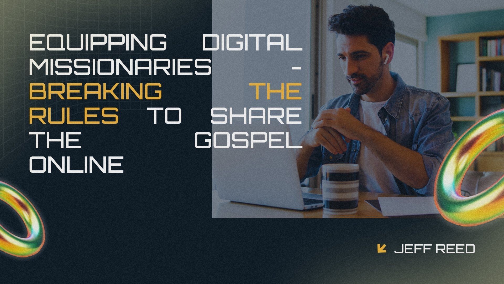 Equipping Digital Missionaries: Breaking the Rules to Share the Gospel Online