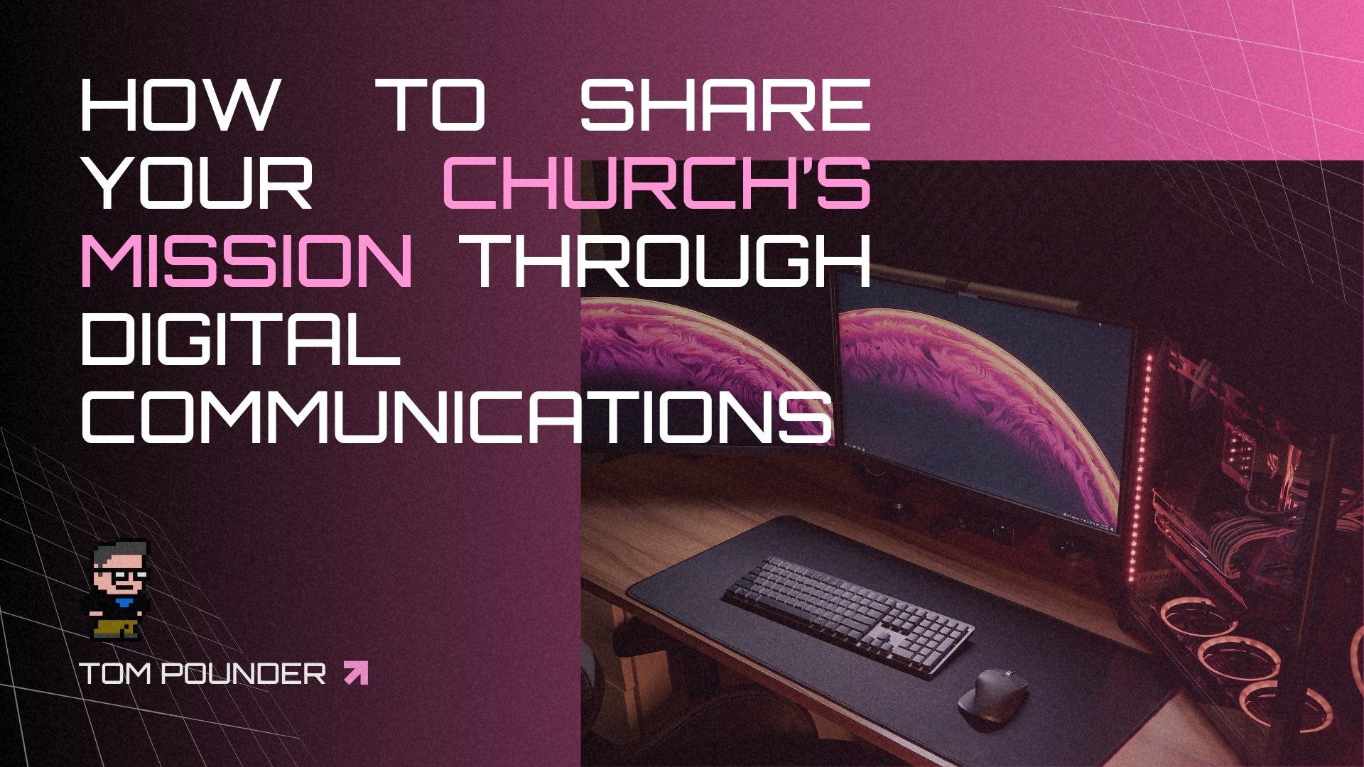 How to Share Your Church's Mission Through Digital Communications