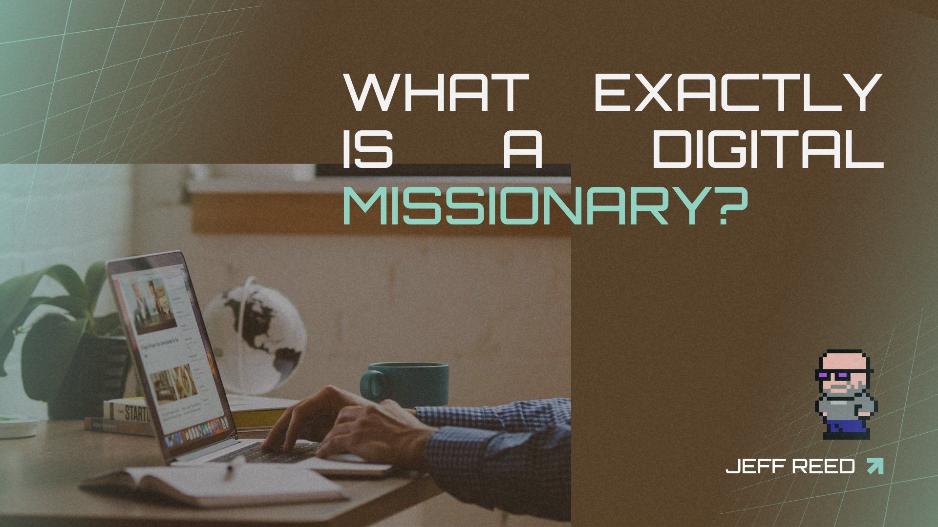 What Exactly Is a Digital Missionary?