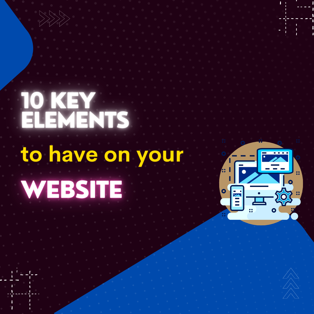 10 Key Elements To Have On Your Website To Make It A Success