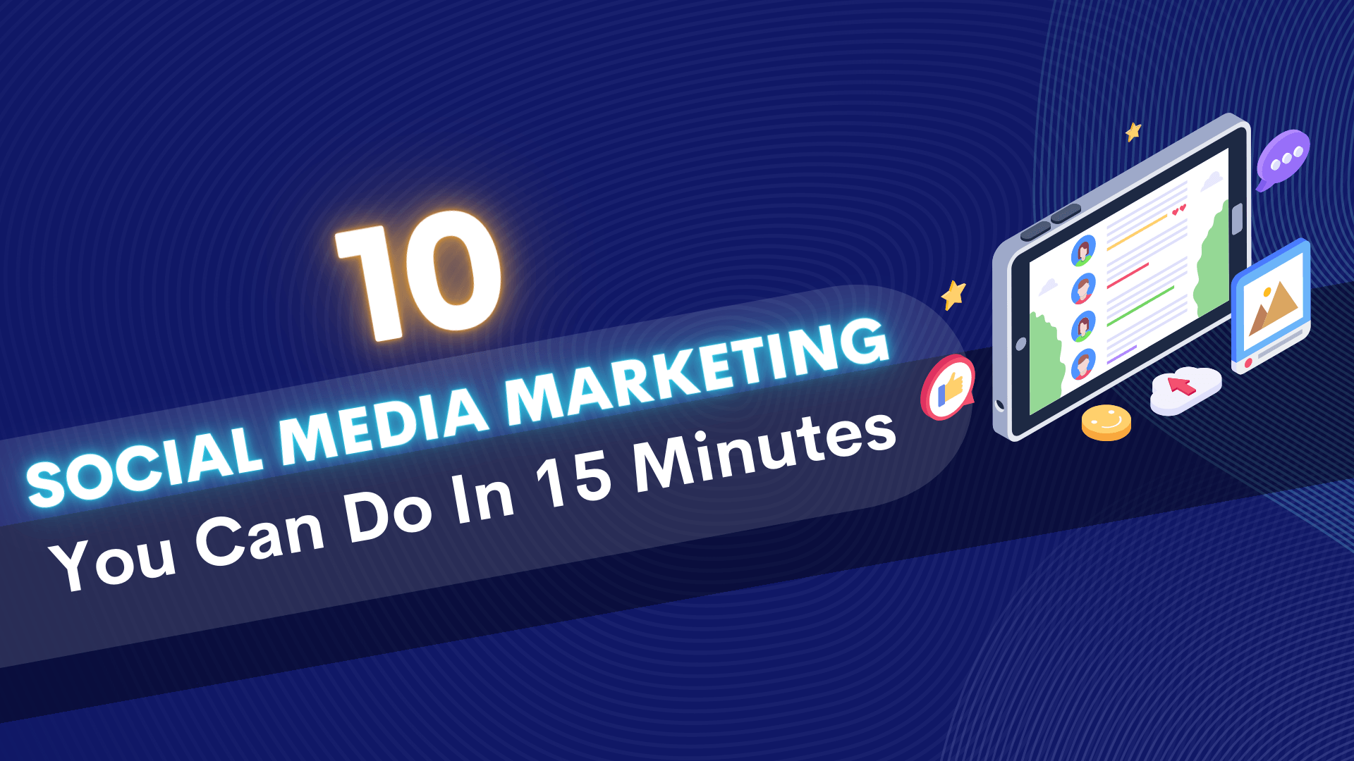A banner for social media marketing that says `` 10 social media marketing you can do in 15 minutes ''